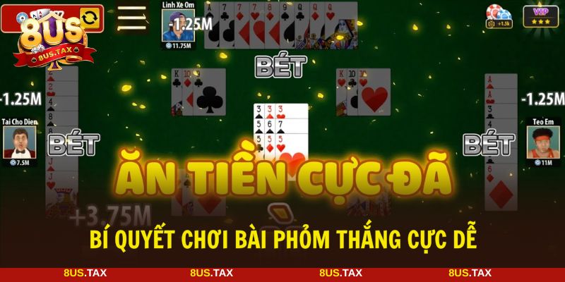 Áp dụng các mẹo cách chơi bài Phỏm 8US để thắng lớn