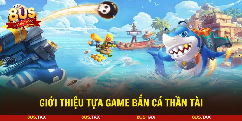Bắn cá Thần Tài gây ấn tượng nhờ tính năng hiện đại