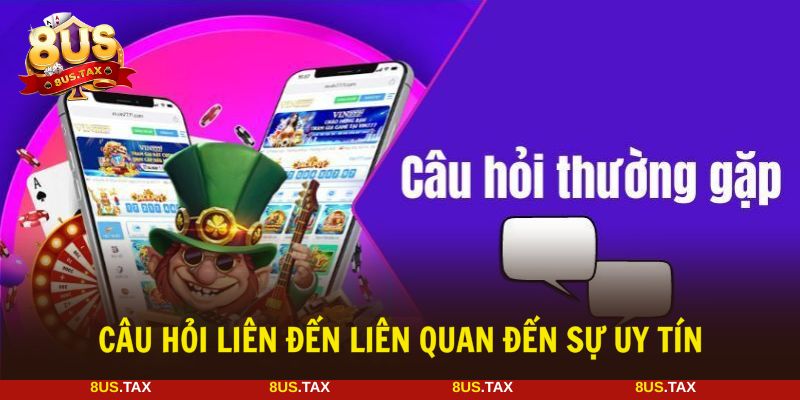 Câu hỏi thường gặp liên quan đến sự uy tín của cổng game