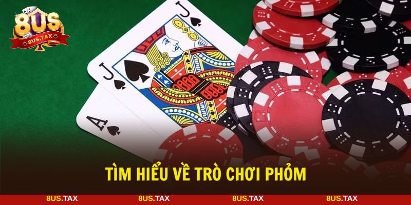 Phỏm là game bài cá cược quen thuộc người chơi